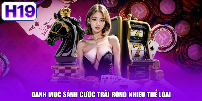 Danh mục sảnh cược trải rộng nhiều thể loại